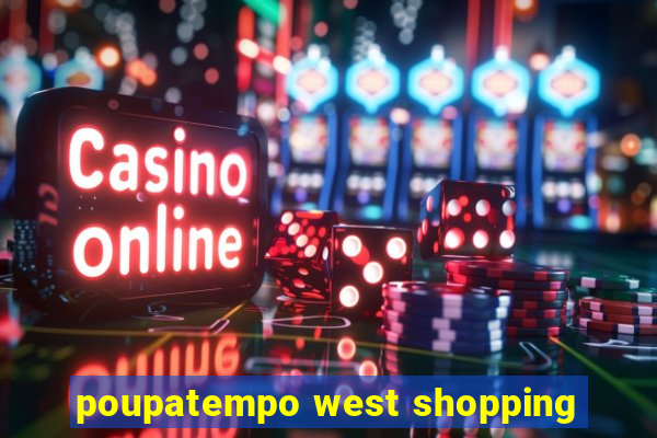 poupatempo west shopping